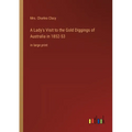 A Lady's Visit to the Gold Diggings of Australia in 1852-53: in large print