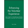 Enhancing the Volunteer Experience: New Insights on Strengthening Volunteer Participation, Learning, and Commitment