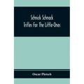 Schnick Schnack; Trifles For The Little-Ones