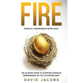 Fire: Financial Independence Retire Early: Financial Independence Retire Early: The Ultimate Guide To Achieving Financial In