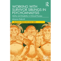 Working with Survivor Siblings in Psychoanalysis: Ability and Disability in Clinical Process