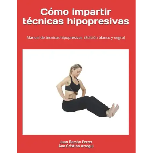 Cómo impartir técnicas hipopresivas. (Edición blanco y negro): Manual de técnicas hipopresivas.