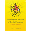 Serving the People of God's Presence: A Theology of Ministry