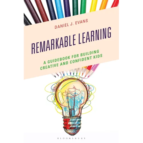 Remarkable Learning: A Guidebook for Building Creative and Confident Kids