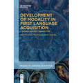 Development of Modality in First Language Acquisition: A Cross-Linguistic Perspective