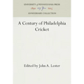 A Century of Philadelphia Cricket