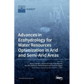 Advances in Ecohydrology for Water Resources Optimization in Arid and Semi-arid Areas