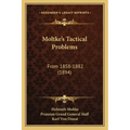 Moltke's Tactical Problems: From 1858-1882 (1894)
