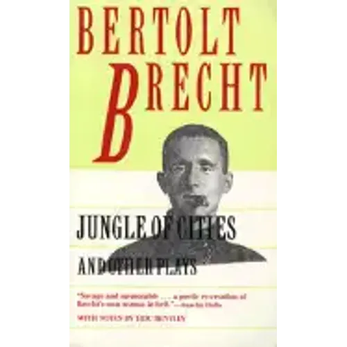 Jungle of Cities and Other Plays: Includes: Drums in the Night; Roundheads and Peakheads