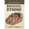 Manuel Strong: The Life and Legacy of James and Florine Manuel