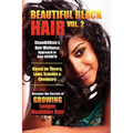 Beautiful Black Hair Volume #2: Discover The Secrets of GROWING Longer Healthier Hair