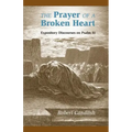 The Prayer of a Broken Heart: Expository Discourses on Psalm 51
