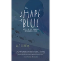 The Shape of Blue: Notes on Loss, Language, Motherhood & Fear