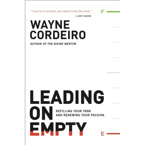 Leading on Empty: Refilling Your Tank and Renewing Your Passion