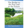 The Bridge to the Past and to the Future: Collection of Poems