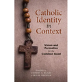 Catholic Identity in Context: Vision and Formation for the Common Good