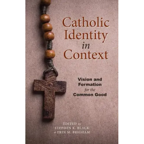 Catholic Identity in Context: Vision and Formation for the Common Good