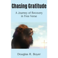 Chasing Gratitude: A Journey of Recovery in Free Verse