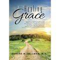 Healing Grace: A Devotional of Christian Encouragement and a Biblical Study About Grace and Healing for Those Facing Physical Hardshi