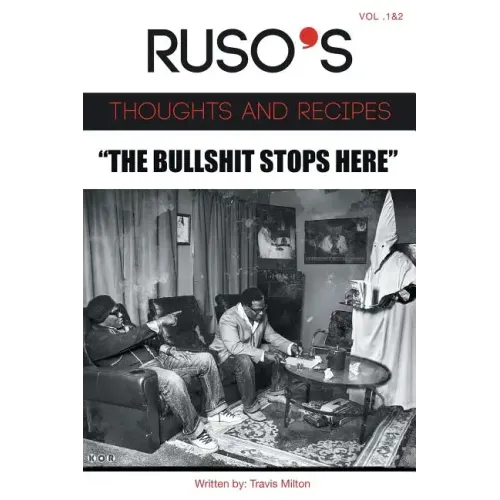 Ruso's Thoughts and Recipes Vol.1 and Vol. 2 "The Bullshit Stops Here"