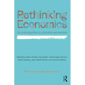 Rethinking Economics: An Introduction to Pluralist Economics