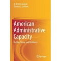 American Administrative Capacity: Decline, Decay, and Resilience