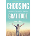 Choosing Gratitude: Learning to Love the Life You Have