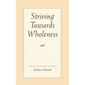 Striving Toward Wholeness