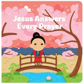 Jesus Answers Every Prayer