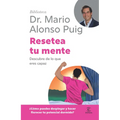 Resetea Tu Mente: Descubre de Lo Que Eres Capaz / Reset Your Mind (Biblioteca Mario Alonso Puig)