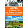 100 Years of Baseball on St. Petersburg's Waterfront: How the Game Helped Shape a City