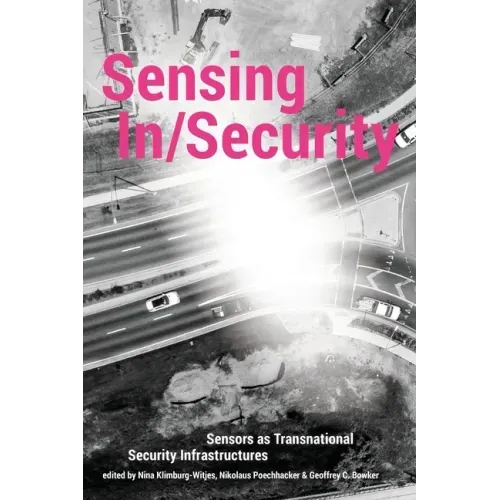 Sensing In/Security: Sensors as Transnational Security Infrastructures