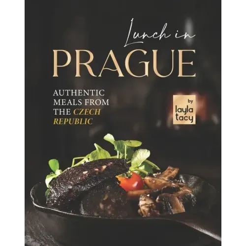 Lunch in Prague: Authentic Meals from the Czech Republic