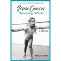 Screw Cancer: Becoming Whole