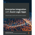 Enterprise Integration with Azure Logic Apps: Integrate legacy systems with innovative solutions
