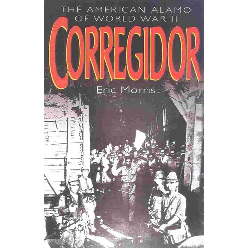 Corregidor: The American Alamo of World War II