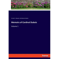 Memoirs of Cardinal Dubois: Volume 1