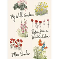 My Wild Garden: Notes from a Writer's Eden