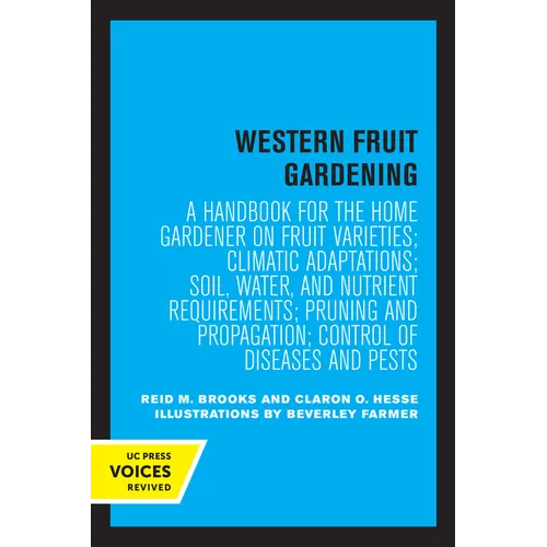Western Fruit Gardening: A Handbook for the Home Gardener on Fruit Varieties; Climatic Adaptations; Soil, Water, and Nutrient Requirements; Pruning an