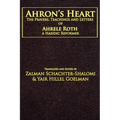 Ahron's Heart: The Prayers, Teachings and Letters of Ahrele Roth, a Hasidic Reformer