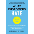 What Customers Hate: Drive Fast and Scalable Growth by Eliminating the Things That Drive Away Business