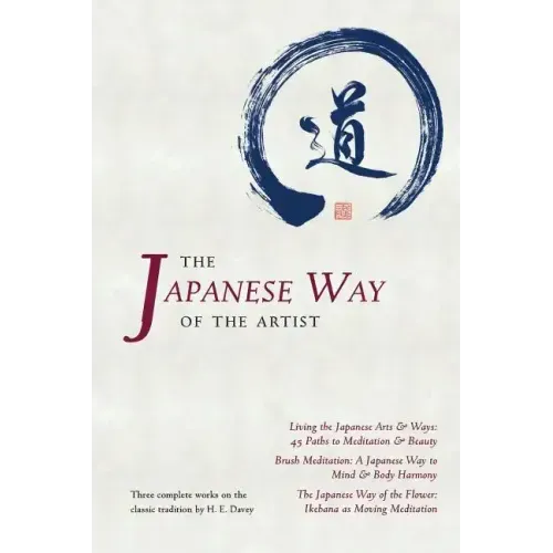 The Japanese Way of the Artist: Living the Japanese Arts & Ways, Brush Meditation, The Japanese Way of the Flower