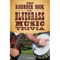 The Rounder Book of Bluegrass Music Trivia