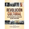 Revolución Cultural: Una guía fascinante de la Revolución Cultural y Mao Zedong