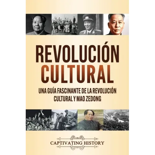 Revolución Cultural: Una guía fascinante de la Revolución Cultural y Mao Zedong