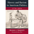 Slavery and Racism in American Politics, 1776-1876