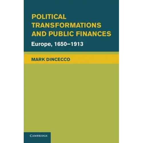 Political Transformations and Public Finances: Europe, 1650 1913
