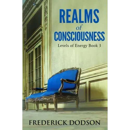 Realms of Consciousness: Levels of Energy Book 3
