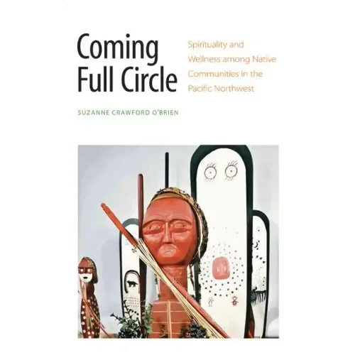 Coming Full Circle: Spirituality and Wellness Among Native Communities in the Pacific Northwest