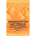 Growing Cotton and Tobacco - With Information on Methods of Growing and Marketing